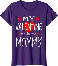 My Valentine Calls Me Mommy T-Shirt