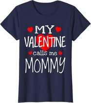 My Valentine Calls Me Mommy T-Shirt