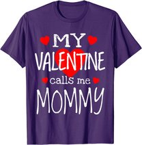 My Valentine Calls Me Mommy T-Shirt