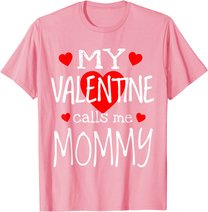 My Valentine Calls Me Mommy T-Shirt