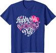 Women Girl Happy Valentines Day Shirt 2022 T-Shirt