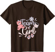 Team Girl Gender Reveal Party Baby Shower T-Shirt