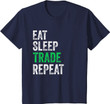 Eat Sleep Trade Repeat Day Stock Trading Trader Gift T-Shirt