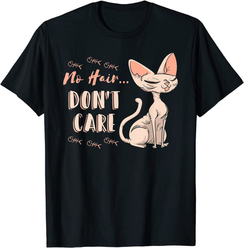 Sphynx Cat No Hair... Don't Care Gift Tshirt