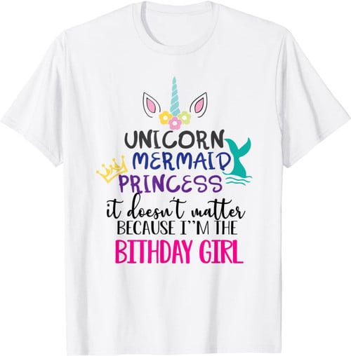 Unicorn Mermaid Princess I'm The Birthday Girl Cute Gift T-Shirt