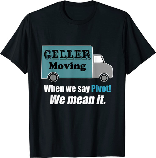 Friends Pivot - Geller Moving T-Shirt