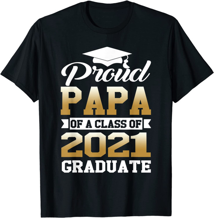 Proud Papa Of A Class Of 2021 Graduate Gifts T-Shirt