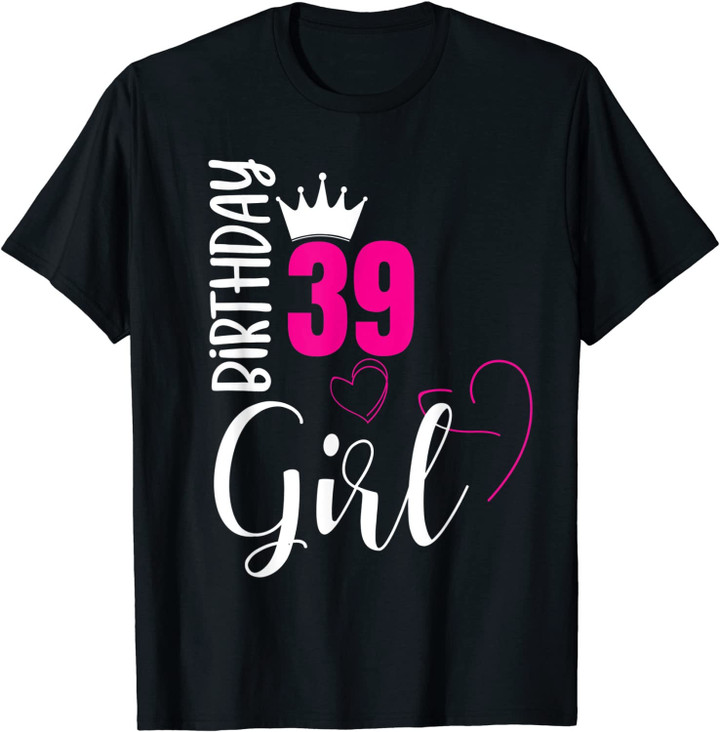 39 Birthday Girl Happy 39th Birthday T-Shirt T-Shirt