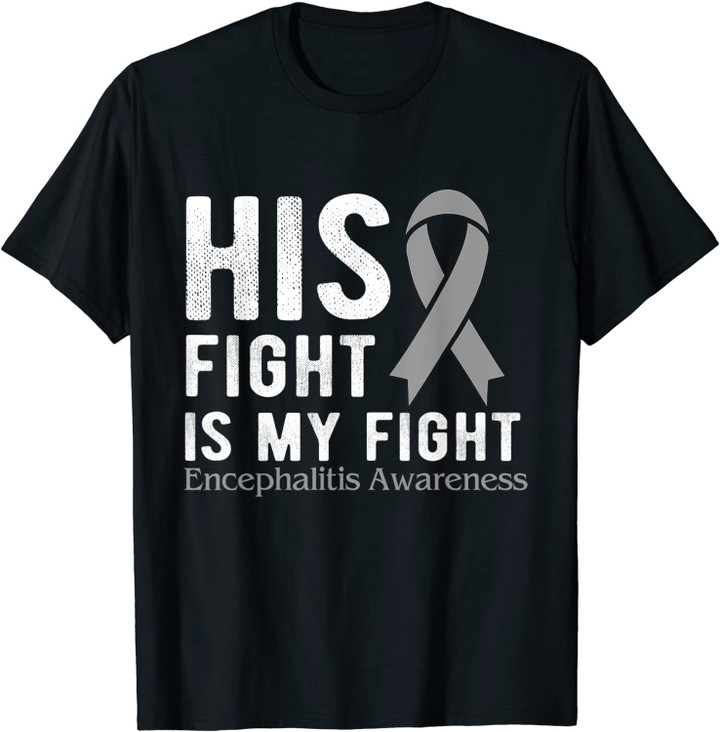 His fight is my fight Encephalitis T-Shirt