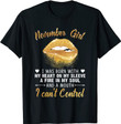 I'm November Girl Slay Lip Birthday Funny Gift T-Shirt T-Shirt