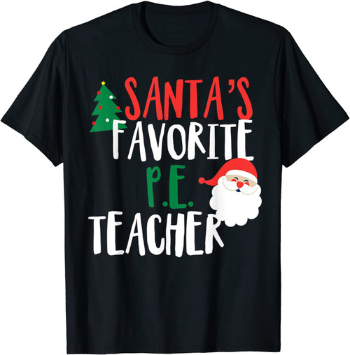 Funny Christmas Teacher T Shirt Santa's Favorite Pe Teacher T-Shirt