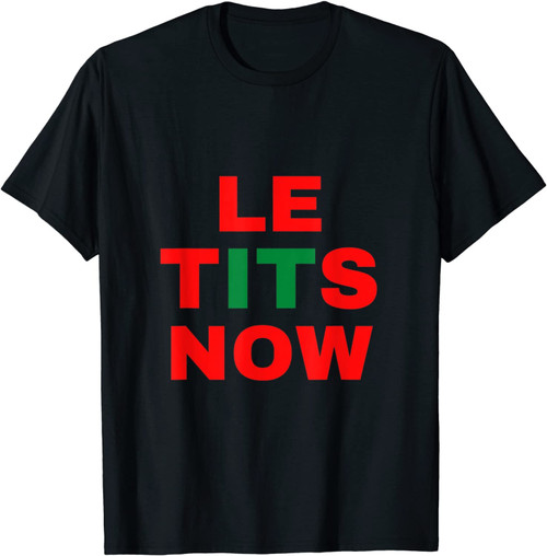 Le Tits Now (Let It Snow) Funny Christmas T Shirt T-Shirt