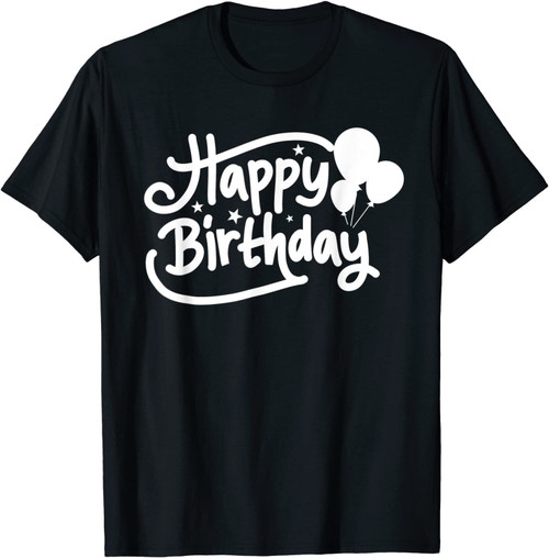 Birthday Gift - Happy Birthday T-Shirt