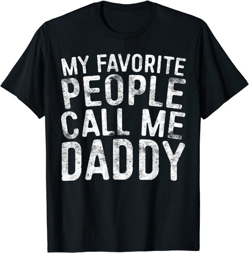 Mens My Favorite People Call Me Daddy T-Shirt T-Shirt