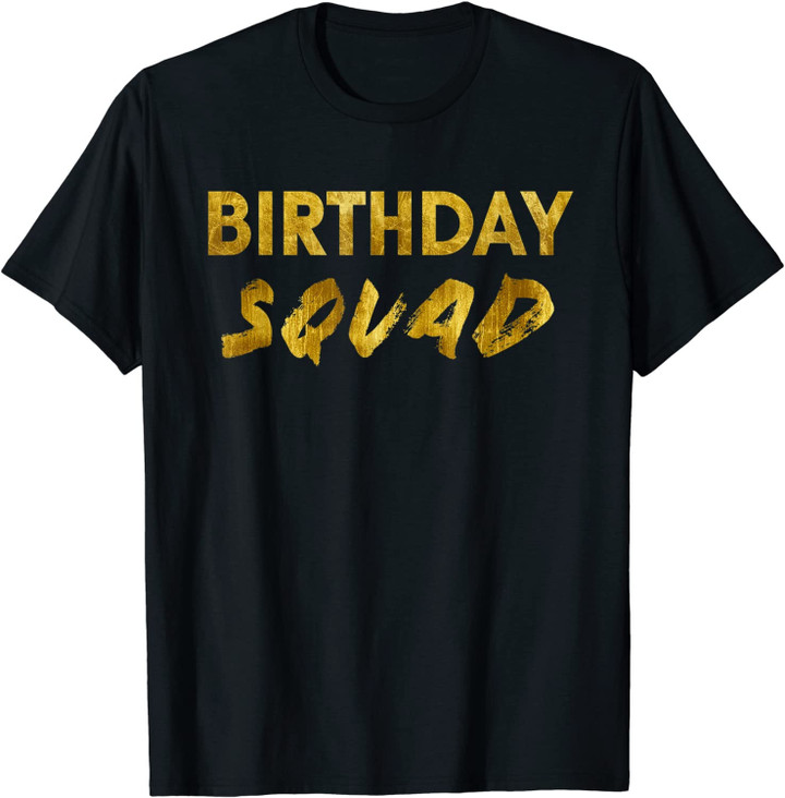 Happy Birthday Squad Party Gold Gift T-Shirt T-Shirt