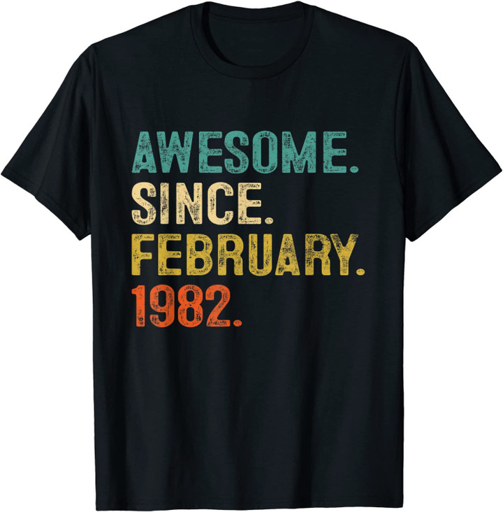 40 Year Old Awesome Since February 1982 40th Birthday Gift T-Shirt