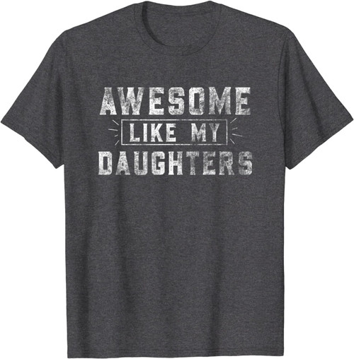 Awesome Like My Daughter Father's Day Auatee Funny Gift T-Shirt