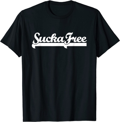 Sucka Free Quote T-Shirt