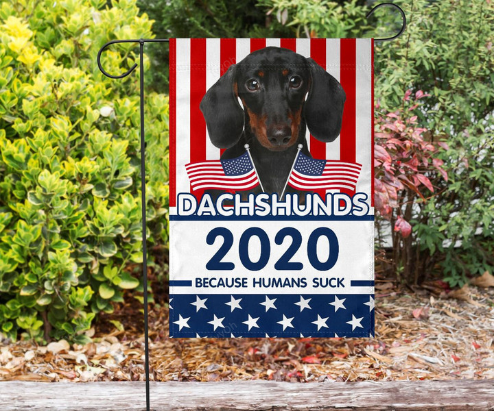 Dachshund 2020 Because Humans Suck U.S Flag Patriotic Funny Dachshund For President Campaign
