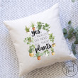 Yes I Really Do Need All Of These Plants Pillow Cover