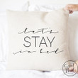 Let's Stay In Bed Pillow Cover