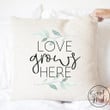 Love Grows Here Pillow Cover