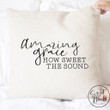 Amazing Grace How Sweet The Sound Pillow Cover