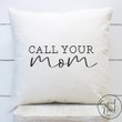 Call Your Mom Pillow Cover