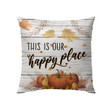 Jesus Pillow - Fall Pillow - Gift For Christian, Thanksgiving Day - This is our happy place pillow