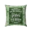 Christian Throw Pillow, Faith Pillow, Jesus Pillow, Inspirational Pillow - You Are Called By Jesus To Be Different