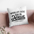Jesus Pillow - Gift For Christian Pillow - When life sucks talk to Jesus Pillow