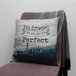 Christian Throw Pillow, Faith Pillow, Jesus Pillow - You Drowned My Fears In Perfect Love
