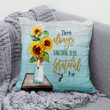 Jesus Pillow - Sunflower Vase, Hummingbird Pillow - Gift For Christian - There is Always Something to be Grateful For Throw Pillow