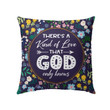 Jesus Pillow - Flower Pillow - Gift For Christian - There's a kind of love that God only knows Throw Pillow