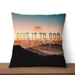 Jesus Pillow - Christian pillows: Sunset painting Give it to God and go to sleep pillow