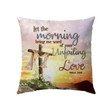 Jesus Pillow - Bible verse pillow: Psalm 143:8 Let the morning bring me word of your unfailing love