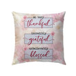 Jesus Pillow - Floral Pillow - Gift For Christian - Thankful grateful blessed pillow