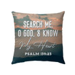 Bible Verse Pillow- Jesus Pillow - Gift For Christian- Search Me, O God, And Know My Heart Psalm139:23 Pillow