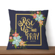 Bible Verse Pillow - Jesus Pillow - Flowers Pillow - Gift For Christian - Rise Up And Pray Luke 22:46 Pillow