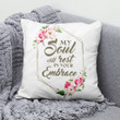 Bible Verse Pillow - Jesus Pillow - Gift For Christian - My Soul Will Rest In Your Embrace Christian Pillow