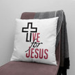 Bible Verse Pillow - Jesus Pillow - Gift For Christian - Live For Jesus Pillow