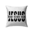 Jesus Pillow - Christian Pillow - Gift For Christian - Jesus the way the truth the life Pillow