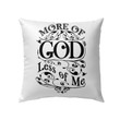 Bible Verse Pillow - Jesus Pillow - Gift For Christian - More Of God Less Of Me Christian Pillow