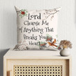 Bible Verse Pillow - Jesus Pillow - Birds Pillow - Gift For Christian- Lord Cleanse Me Of Anything That Breaks Your Heart Pillow
