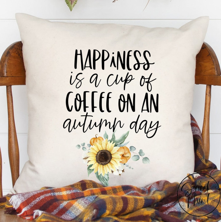 Happiness is a Cup of Coffee on an Autumn Day Pillow Cover