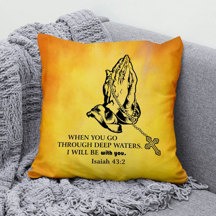 Bible Verse Pillow - Jesus Pillow - Praying Hands Pillow - Gift For Christian - When you go through deep waters Isaiah 43:2 Throw Pillow
