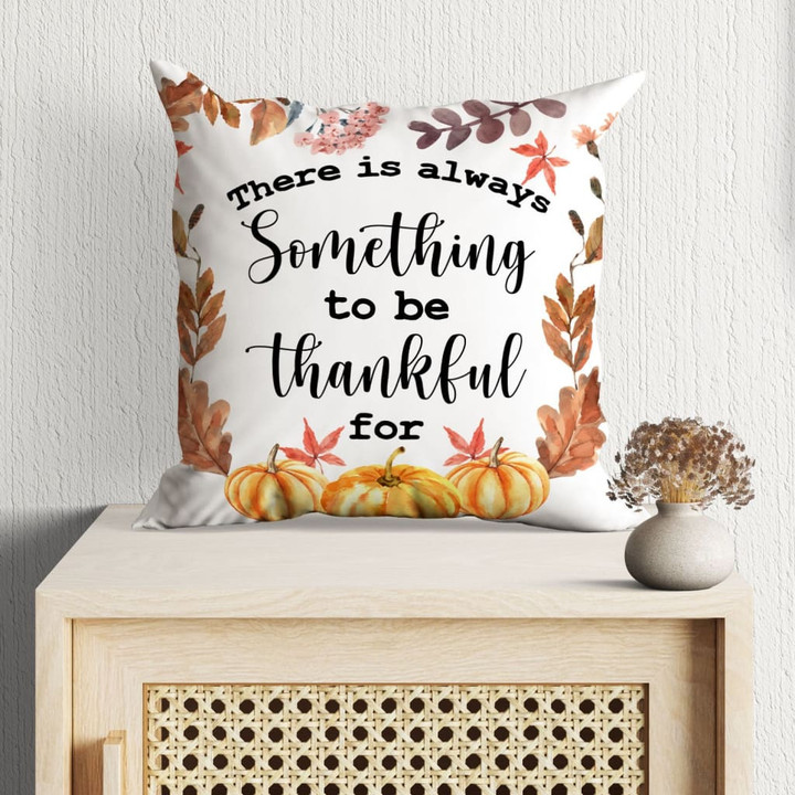 Jesus Pillow - Pumpkin Art, Autumn Leaves Pillow - Gift For Christian - There is always something to be thankful for Throw Pillow