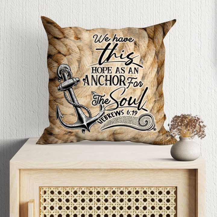 Bible Verse Pillow - Jesus Pillow - Anchor Pillow - Gift For Christian - We have this hope as an anchor for the soul Hebrews 6:19 pillow