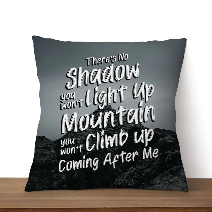 Jesus Pillow - Mountain, Song Lyrics Pillow - Gift For Christian - There's no shadow You won't light up mountain Throw Pillow