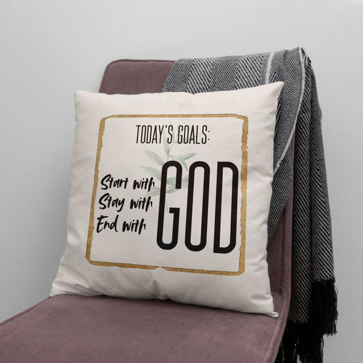 Jesus Pillow - Gift For Christian - Today's goal start with God stay with God end with God pillow